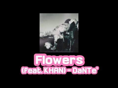 【和訳 日本語字幕】Flowers (feat. KHAN(칸)) - DaNTe'(단테)
