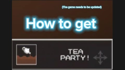 How to get the "Tea party" achievement | Melon playground or Melon sandbox