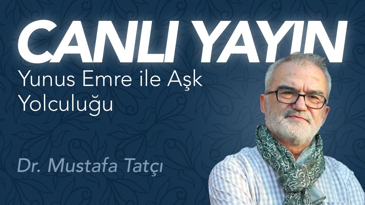 Dr. Mustafa Tatcı / Yunus Emre ile Aşk Yolculuğu / CANLI YAYIN