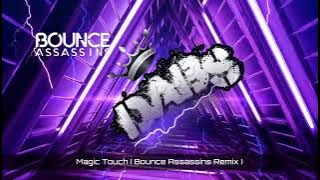 Magic Touch ( Bounce Assassins Remix ) 🔥🔥🔥🔥🔥