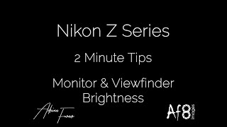 NIKON Z SERIES - 2 MINUTE TIPS #76 = monitor & viewfinder brightness on the nikon z50, z5, z6 & z7