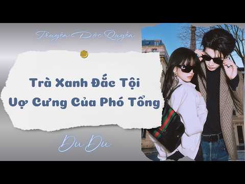 [Audio Full] Trà Xanh Đắc Tội Vợ Cưng Của Phó Tổng || DuDu Trọng Sinh Rồi