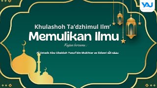 Nasihat Indah Untuk Penuntut Ilmu # KHULASHOH  TA'DZHIMUL ILMU # Ust. Yusuf Abu Ubaidah bin Mukhtar