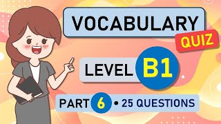 B1 Vocabulary Quiz - Part 6 | English Vocabulary Challenge