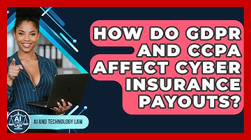 How Do GDPR And CCPA Affect Cyber Insurance Payouts? - AI and Technology Law