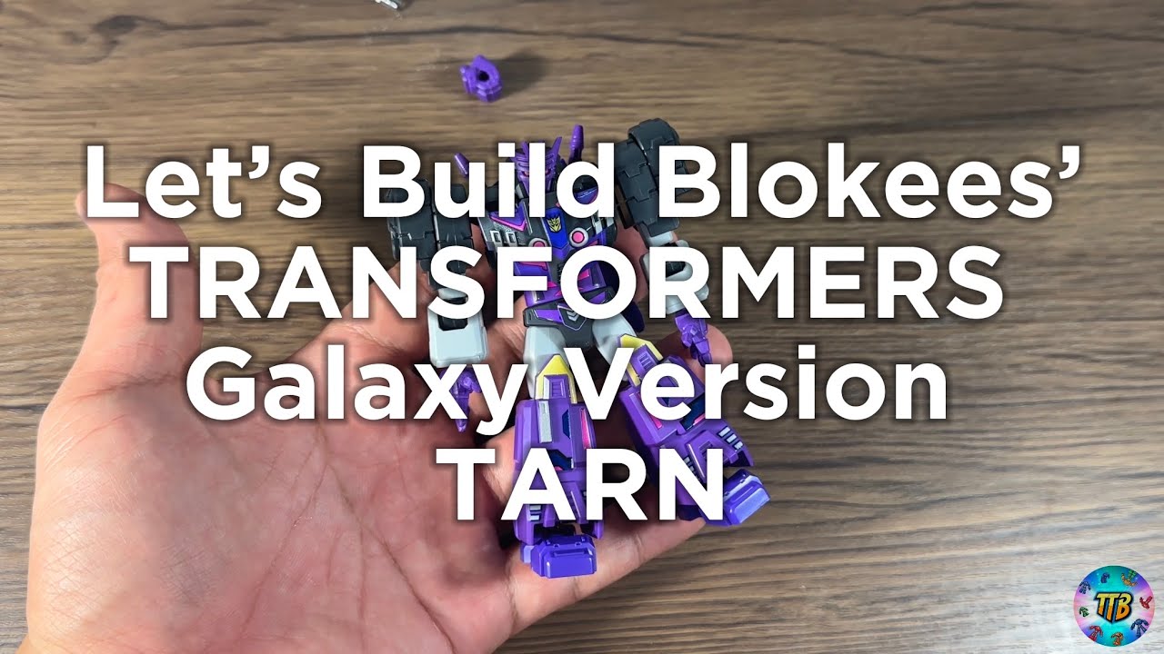 TRANSFORMERS TARN by Blokees’ Galaxy Version Let’s Build