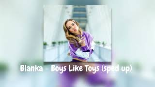 Blanka - Boys Like Toys (sped up)