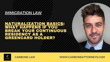 Naturalization Basics: What Happens When You Break Continuous Residency as a Greencard Holder?