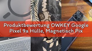 Produktbewertung OWKEY Google Pixel 9a Hülle, Magnetisch Pixel 9a Hülle für Magsafe mit Panzer Glas,