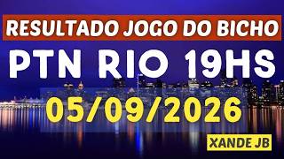 Resultado do jogo do bicho ao vivo PTN RIO 19HS dia 05/09/2026 - Sábado