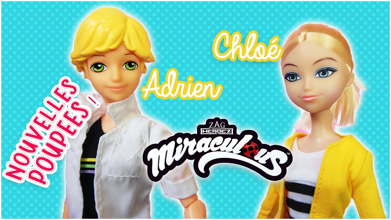 Poupees Adrien Et Chloe De La Serie Miraculous Ladybug Et Chat Noir Youtube