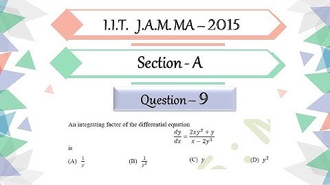 IIT JAM 2015 Mathematics Solution | Question 9 | Differential Equation | Integrating Factor | O.D.E.