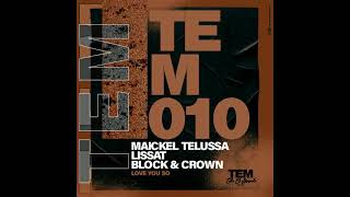 Maickel Telussa, Lissat, Block & Crown - Love You So (Original Mix)