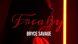Bryce Savage - Freaky [Lyrics]