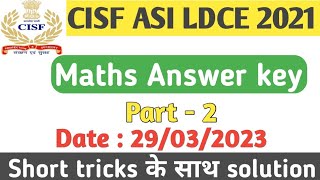 CISF LDCE ASI Maths 2022, Cisf asi ldce previous year question paper, cisf asi ldce maths answer key