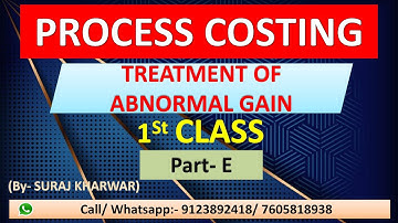 Process Costing - Treatment of Abnormal  Gain ,Cost and Management Accounting, BCOM,BBA,CA,CMA,CS