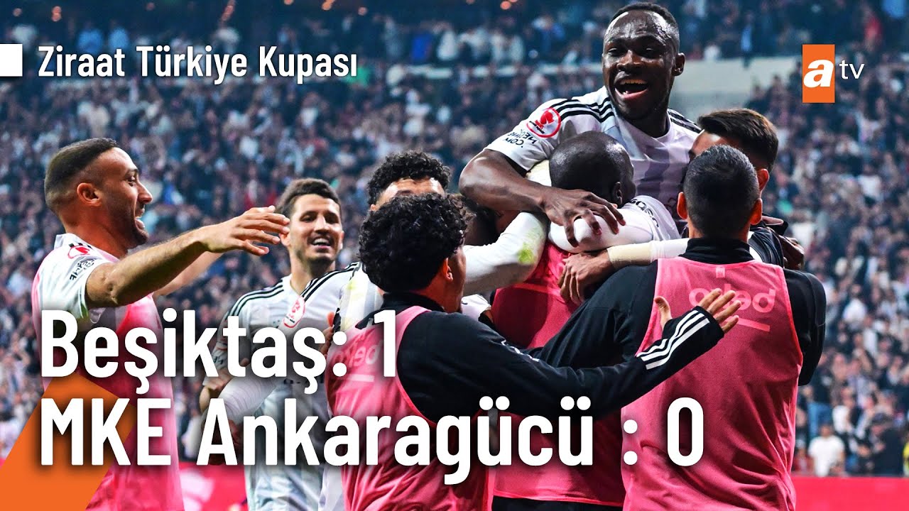 Beşiktaş - MKE Ankaragücü Ziraat Türkiye Kupası Yarı Final 2