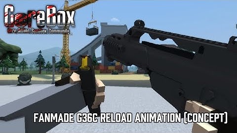 | GoreBox | Fanmade G36C Reload Animation I (Concept) |