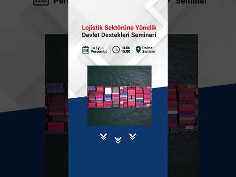 Lojistik sektörüne yönelik Devlet Destekleri semineri 14 Eylül 2023 Perşembe