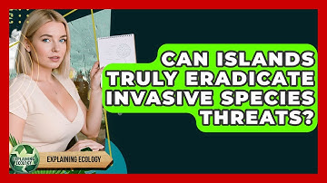 Can Islands Truly Eradicate Invasive Species Threats? - Explaining Ecology