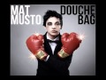 Mat Musto - Douche Bag
