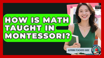 How Is Math Taught In Montessori? - Aspiring Teacher Guide