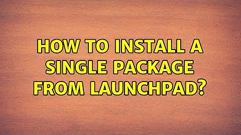 Ubuntu: How to install a single package from Launchpad?