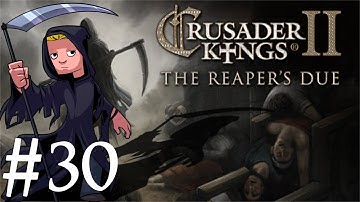 Crusader Kings 2 | The Reapers Due | Part 30 | A New Kingdom Arises