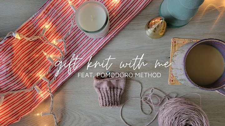gift knit with me - holiday pomodoro playlist - po...