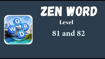 Zen Word Level 81 Answers | Zen Word Level 82 Answers