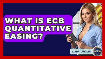 What Is ECB Quantitative Easing? - All About Capitalism