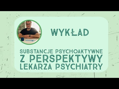 Substancje psychoaktywne z perspektywy lekarza psychiatry - Wykład Gniewka Więckiewicza
