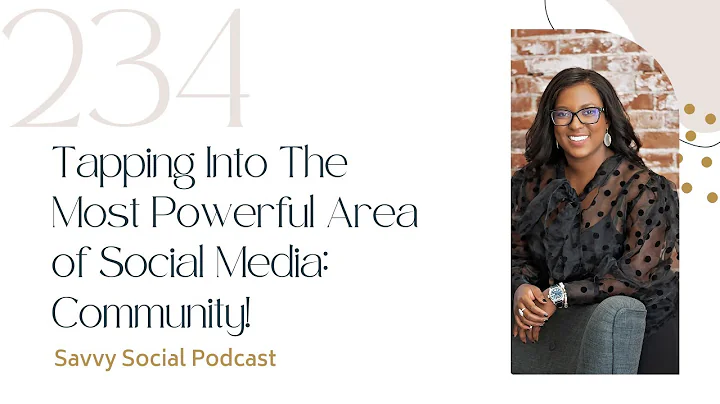 Tapping Into The Most Powerful Area of Social Media: Community!