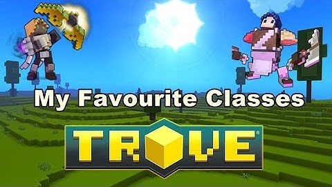 Trove Class Showcase
