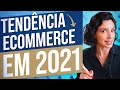 TENDÊNCIAS DO ECOMMERCE PARA 2021: O QUE VAI BOMBAR?