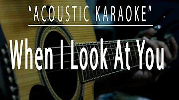 When I look at you - Acoustic karaoke (Miley Cirus)