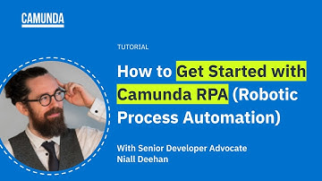 Tutorial: How to Get Started with Camunda RPA (Robotic Process Automation)