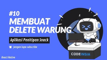 Tutorial Cara Membuat Aplikasi Penitipan Snack - Membuat Delete Warung #10 [React Native]