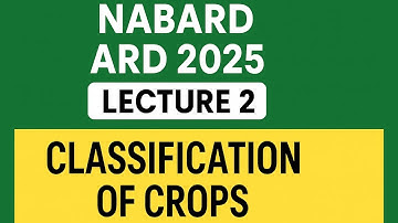 NABARD ARD 2025 Lecture 2 | Classification of Crops | Agriculture & Agronomy Basics