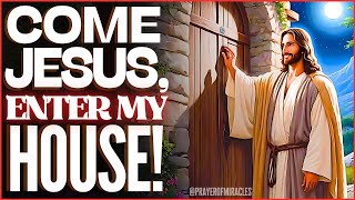 LET JESUS ENTER YOUR HOME 🏠- POWERFUL PRAYER FOR BLESSING AND DELIVERANCE🙏