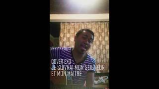 Je suivrai mon seigneur et mon maître, Cover EXO HUGUES RAKOTOMALALA