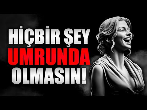 HİÇBİR ŞEY SİZİ RAHATSIZ ETMİYORMUŞ GİBİ DAVRANIN | Size Öncelik Verecekler | Stoa | Stoacı Yol