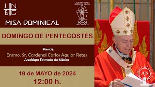Misa Dominical del Emmo. Sr. Cardenal Carlos Aguiar Retes, Domingo de Pentecostés.
