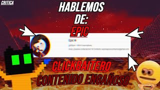 Epic, the most PITIFUL and CLICKBAITY user on the INTERNET (Critique)