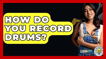 How Do You Record Drums? - LearnToDIY360.com