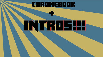 How To make An Intro On A Chromebook!!!!!