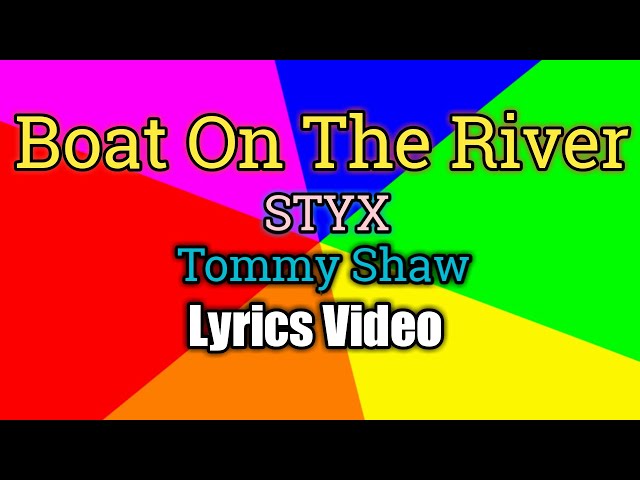 Boat On The River (Lyrics Video) - STYX class=