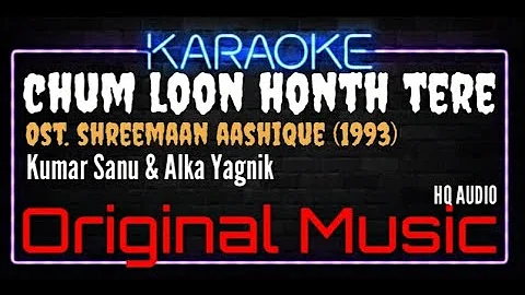 Karaoke Chum Loon Honth Tere - Kumar Sanu & Alka Yagnik Ost. Shreemaan Aashique (1993)