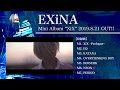 EXiNA 1st ミニアルバム&quot;XiX&quot;(全曲ダイジェスト)