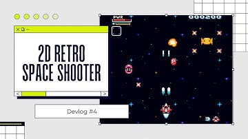 2D Retro Space Shooter - Devlog 4